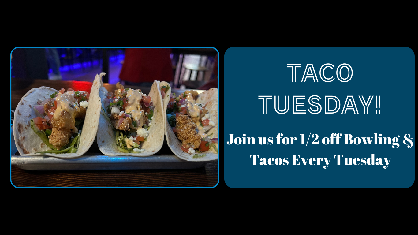 Join us for half off tacos every Tuesday!